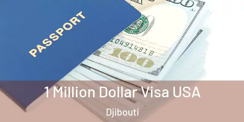 1 Million Dollar Visa USA Djibouti