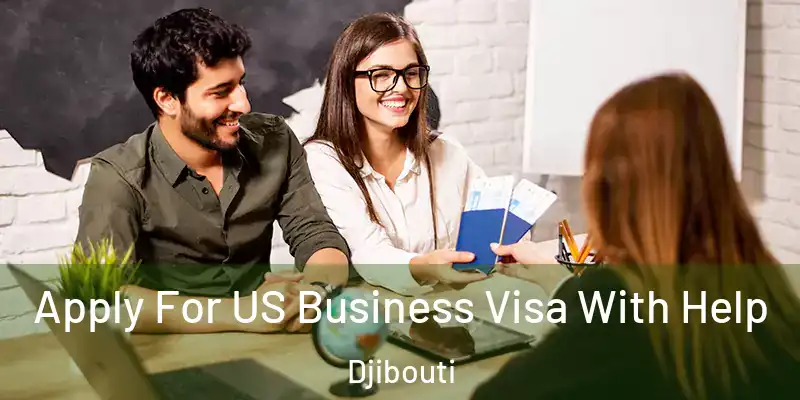 Apply For US Business Visa With Help Djibouti