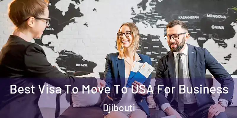 Best Visa To Move To USA For Business Djibouti