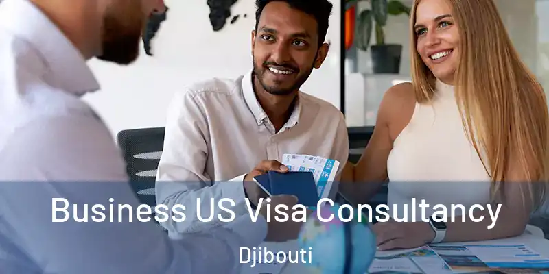 Business US Visa Consultancy Djibouti