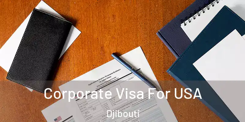 Corporate Visa For USA Djibouti