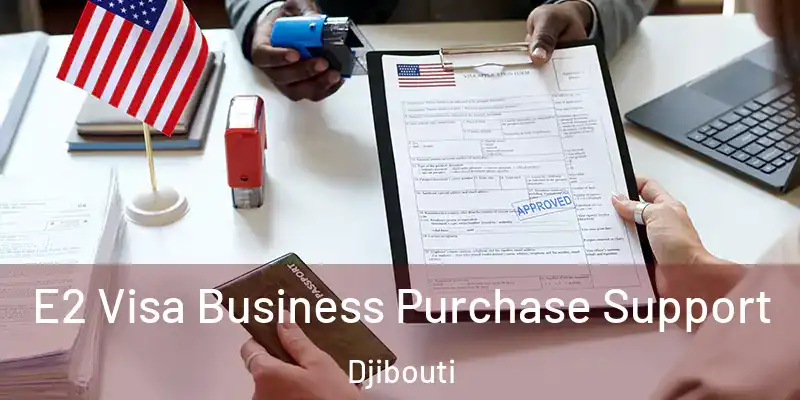 E2 Visa Business Purchase Support Djibouti