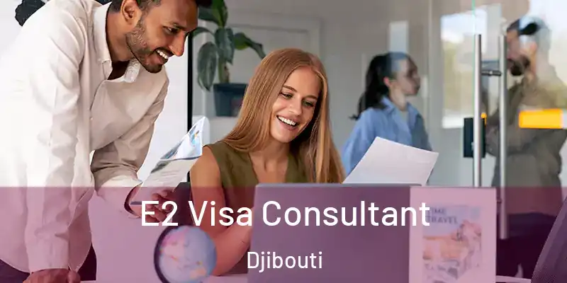E2 Visa Consultant Djibouti