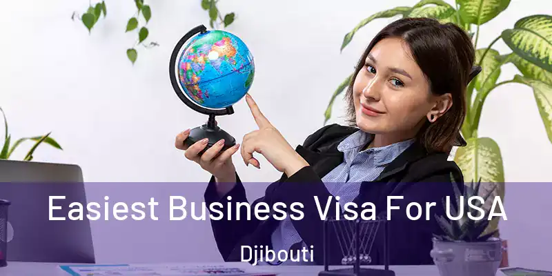 Easiest Business Visa For USA Djibouti