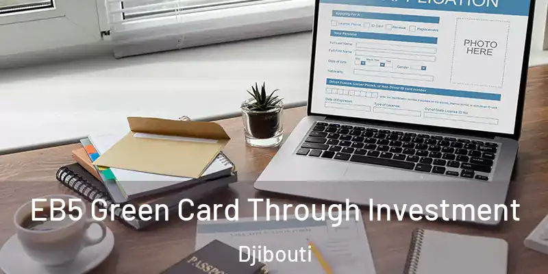 EB5 Green Card Through Investment Djibouti