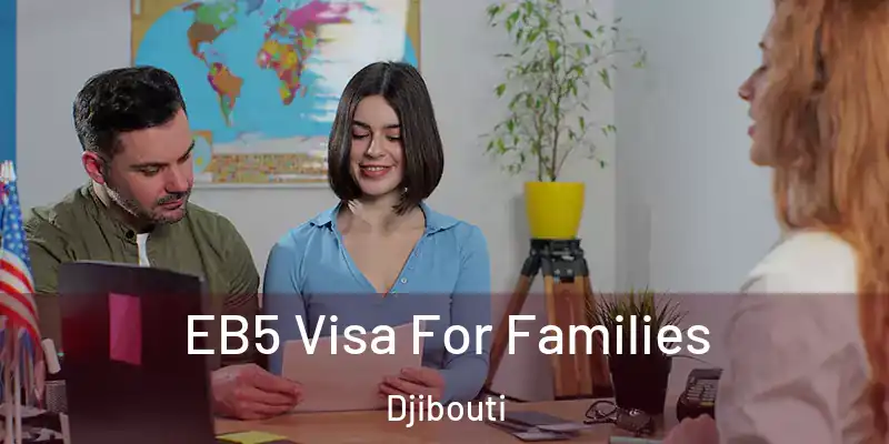 EB5 Visa For Families Djibouti