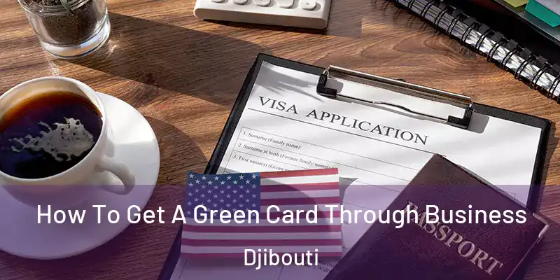 How To Get A Green Card Through Business Djibouti