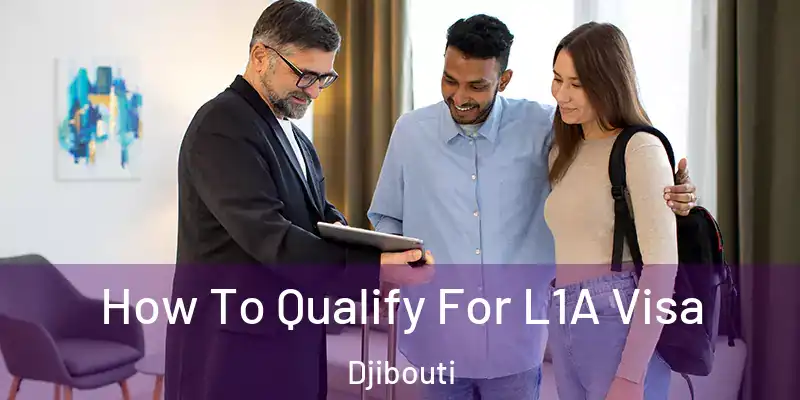 How To Qualify For L1A Visa Djibouti