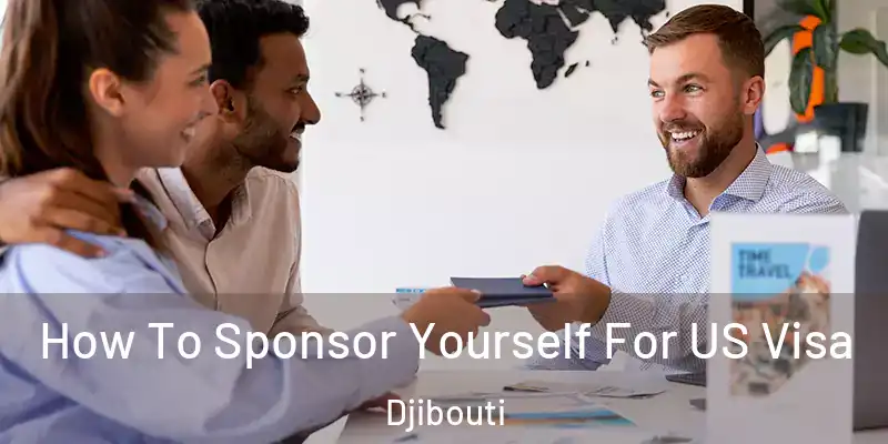 How To Sponsor Yourself For US Visa Djibouti