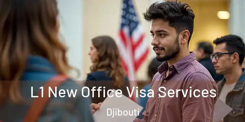 L1 New Office Visa Services Djibouti