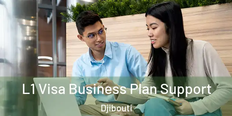 L1 Visa Business Plan Support Djibouti