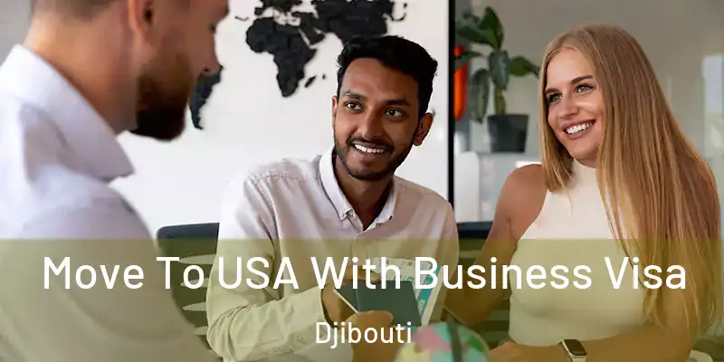 Move To USA With Business Visa Djibouti