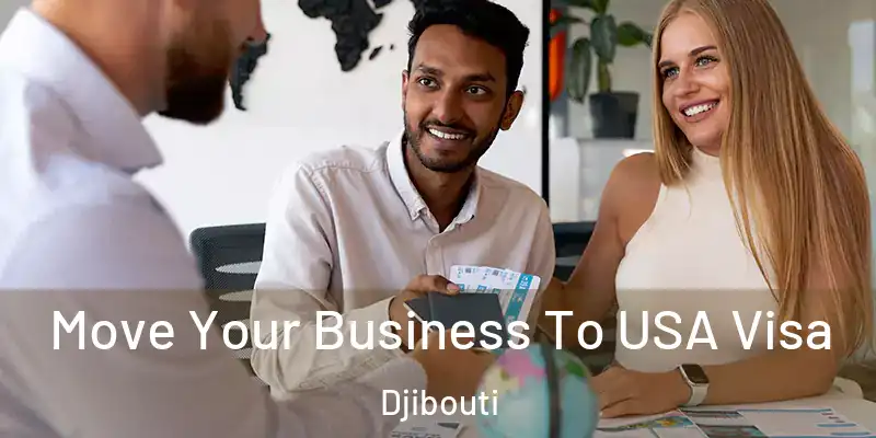 Move Your Business To USA Visa Djibouti