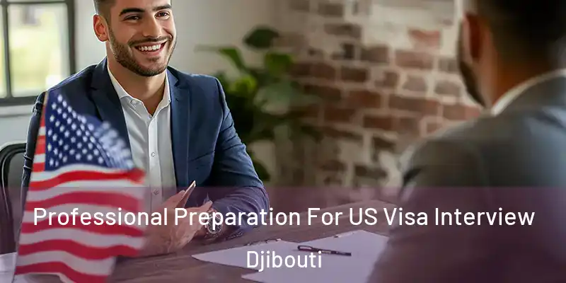Professional Preparation For US Visa Interview Djibouti