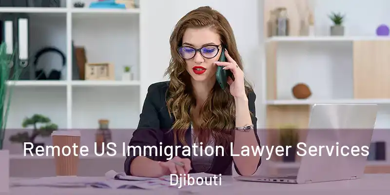 Remote US Immigration Lawyer Services Djibouti