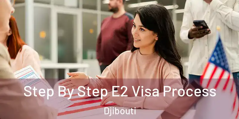  Step By Step E2 Visa Process Djibouti