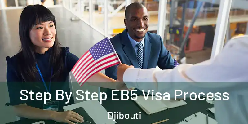 Step By Step EB5 Visa Process Djibouti