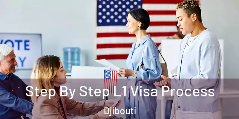 Step By Step L1 Visa Process Djibouti