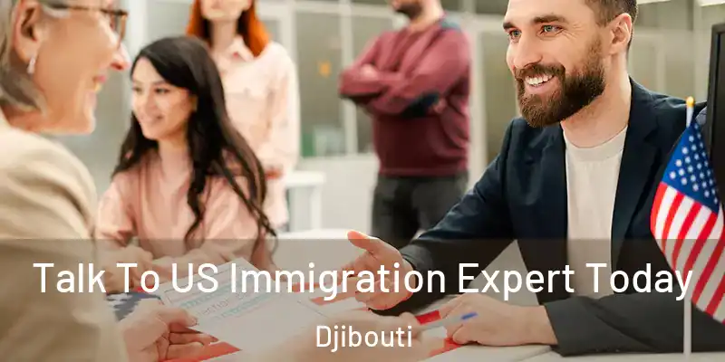 Talk To US Immigration Expert Today Djibouti