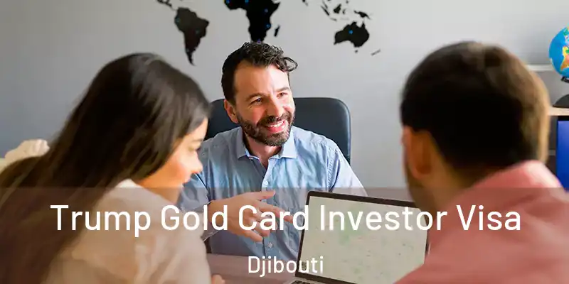 Trump Gold Card Investor Visa Djibouti