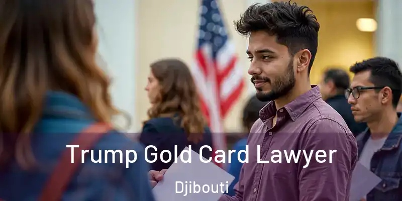 Trump Gold Card Lawyer Djibouti