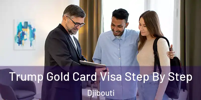 Trump Gold Card Visa Step By Step Djibouti