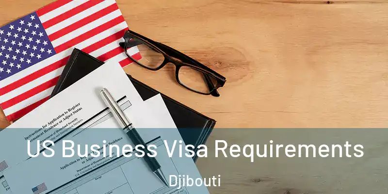 US Business Visa Requirements Djibouti