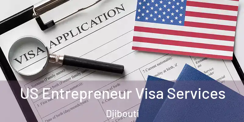 US Entrepreneur Visa Services Djibouti