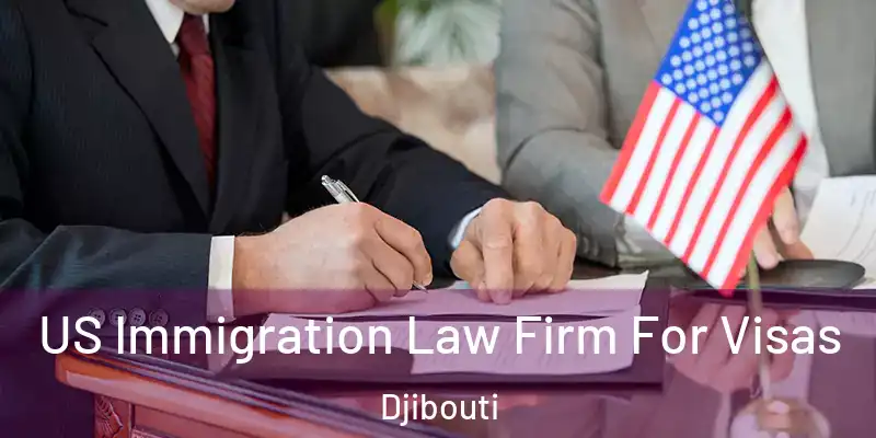 US Immigration Law Firm For Visas Djibouti