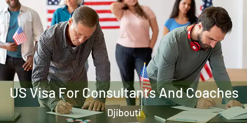 US Visa For Consultants And Coaches Djibouti