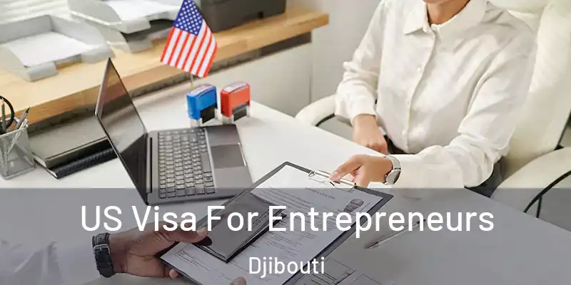US Visa For Entrepreneurs Djibouti