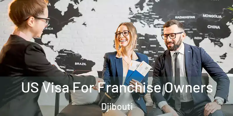 US Visa For Franchise Owners Djibouti