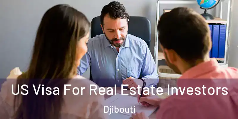 US Visa For Real Estate Investors Djibouti