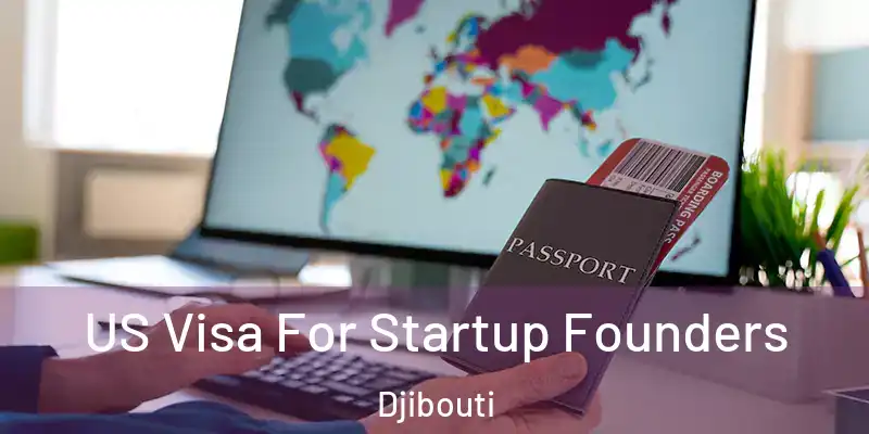 US Visa For Startup Founders Djibouti