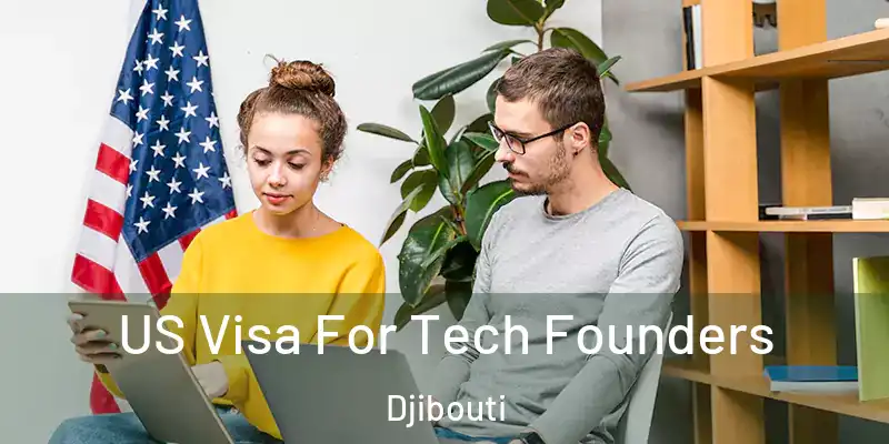 US Visa For Tech Founders Djibouti