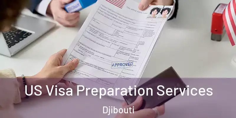 US Visa Preparation Services Djibouti