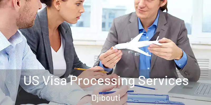 US Visa Processing Services Djibouti