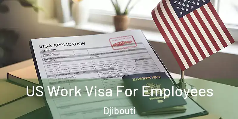 US Work Visa For Employees Djibouti