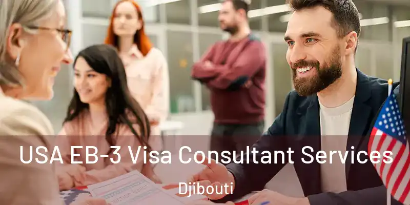 USA EB-3 Visa Consultant Services Djibouti