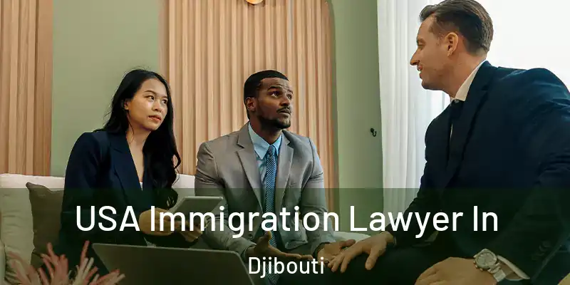 USA Immigration Lawyer In Djibouti